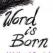 Word Is Born