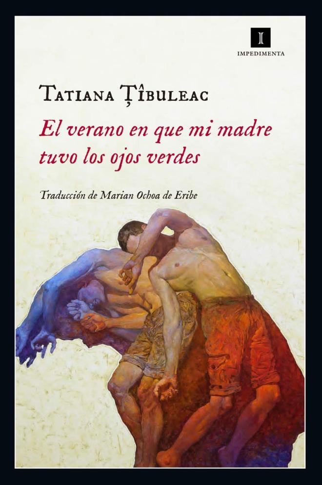 &lsquo;El verano en que mi madre tuvo los ojos verdes&rsquo;, de Tatiana Tibuleac.