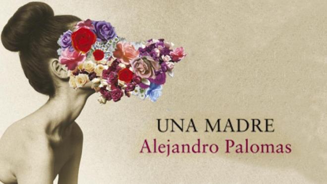 &lsquo;Una madre&rsquo;, de Alejandro Palomas.
