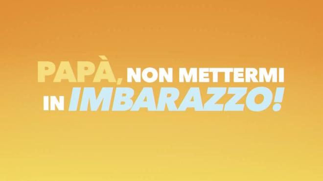 Pap&agrave;, non mettermi in imbarazzo! ﻿