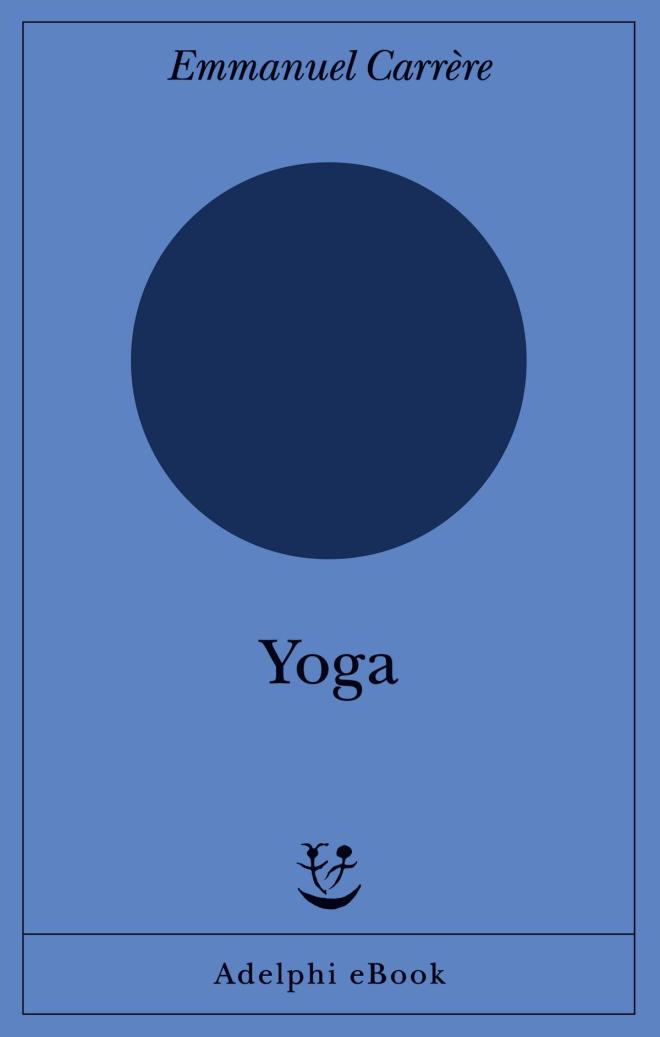 "Yoga" di Emmanuel Carr&egrave;re