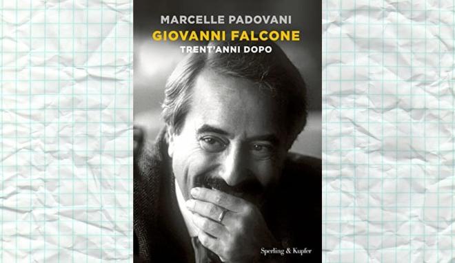 Giovanni Falcone. Trent'anni dopo di Marcelle Padovani