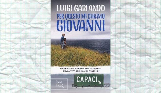 Per questo mi chiamo Giovanni. Da un padre a un figlio il racconto della vita di Giovanni di Luigi Garlando