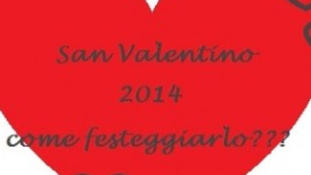 San Valentino: festeggiarlo in  maniera originale