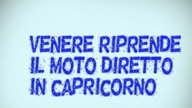 Venere riprende moto diretto Capricorno