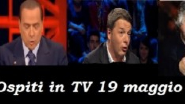 Grillo-Berlusconi-Renzi in tv il 19 maggio 2014
