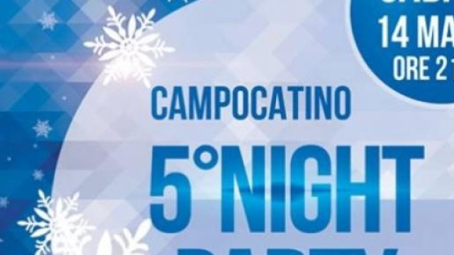 Campocatino: sabato 14 marzo il Night party