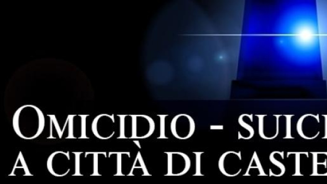 Omicidio suicidio a Citt&agrave; di Castello