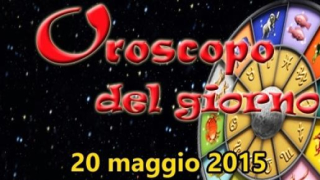 Oroscopo del giorno, previsioni del 20 maggio 2015