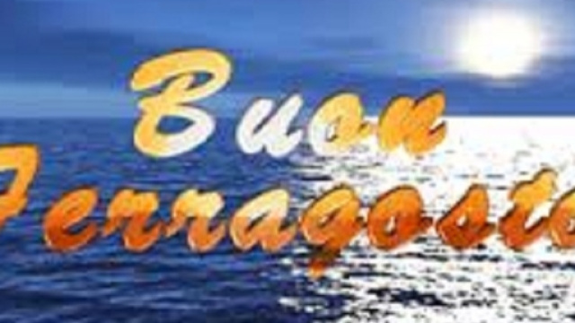 Auguri di Buon Ferragosto peramici e parenti.
