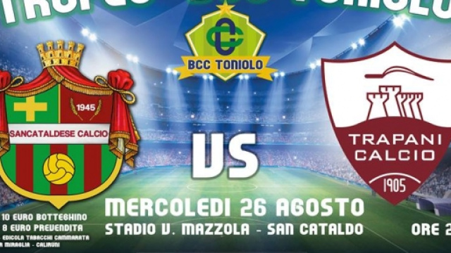 Trofeo "Bcc Toniolo", c'&egrave; Sancataldese-Trapani