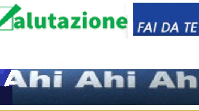 Valutazione fai da te? Ahiahiahaiahi