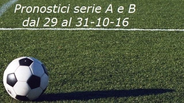 pronostici serie A e B per le scommesse sportive di sabato 29, domenica 30, luned&igrave; 31 ottobre