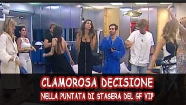 GF Vip news, la clamorosa decisione degli autori ecco cosa accadr&agrave; nella puntata di oggi