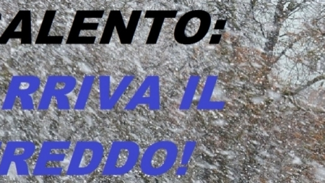 Salento, arriva il freddo, ecco quando.