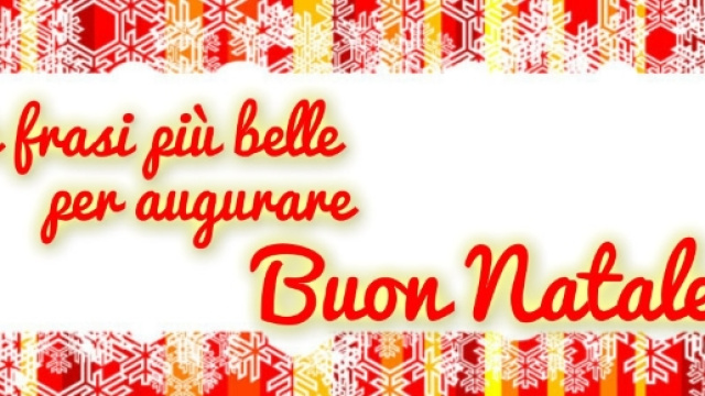 Buon Natale 2016: frasi originali da dedicare.