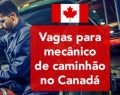 Canadá tem que 5 mil vagas abertas para mecânicos de caminhão