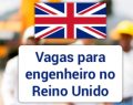 Reino Unido tem 30 mil vagas abertas para Engenheiros