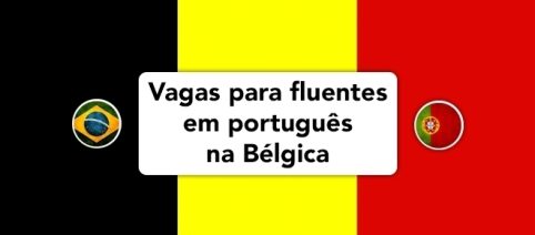 Vagas na Bélgica para quem fala português