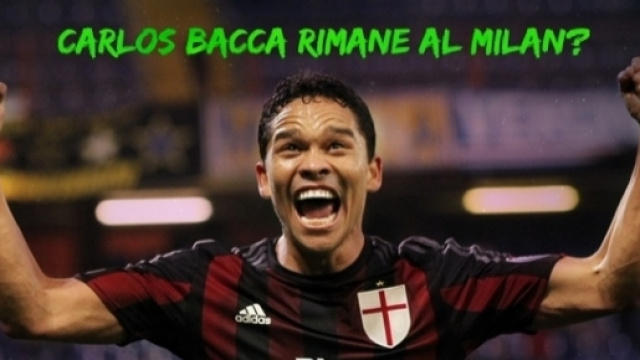 Carlos Bacca rester&agrave; al Milan?