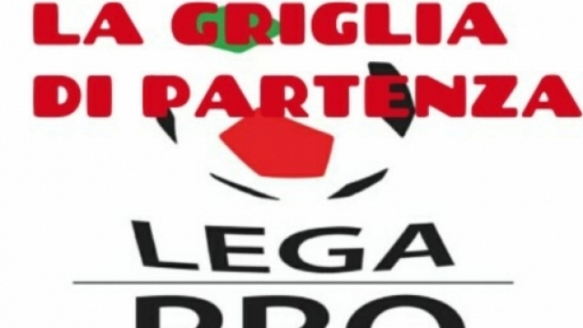 Ecco la griglia di partenza della Lega Pro.