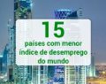 Conheça os 15 países com a menor taxa de desemprego do mundo