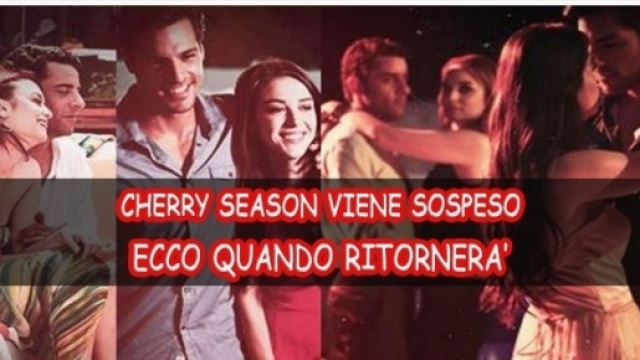Cherry Season viene bloccato da Mediaset: ecco in che periodo riprender&agrave;