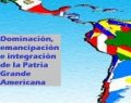 Dominación, emancipación e integración de la patria grande americana