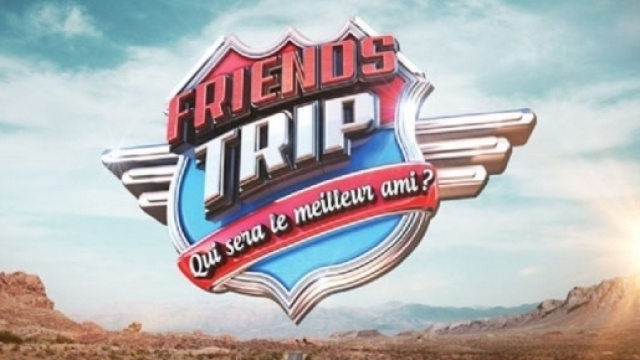 Friends Trip 4 : On connait d&eacute;j&agrave; les noms des finalistes !