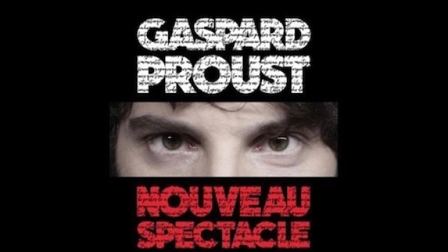Gaspard Proust: nouveau spectacle