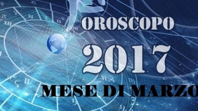 Oroscopo del mese di Marzo 2017.