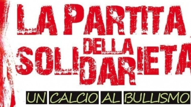 La &ldquo;Partita della Solidariet&agrave;&rdquo; per dare un calcio al bullismo