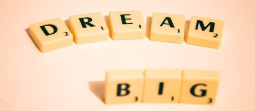 Dream Big.. Image via Pixabay.