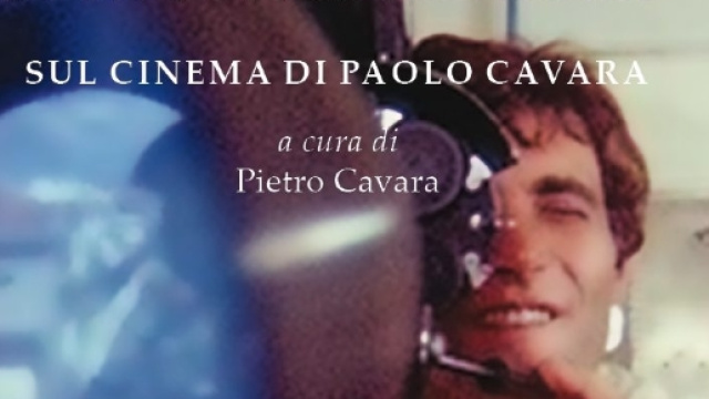 Sotto i riflettori di un occhio selvaggio - Sul cinema di Paolo Cavara, a cura di Pietro Cavara, Edizioni PM