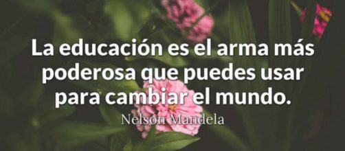 La educaci&oacute;n es sin duda alguna el arma m&aacute;s poderosa que puedes usar para cambiar el mundo