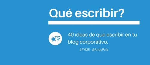 Qu&eacute; puedo escribir en mi Blog: 40 Ideas - Marketing PYME - smartupmarketing.com