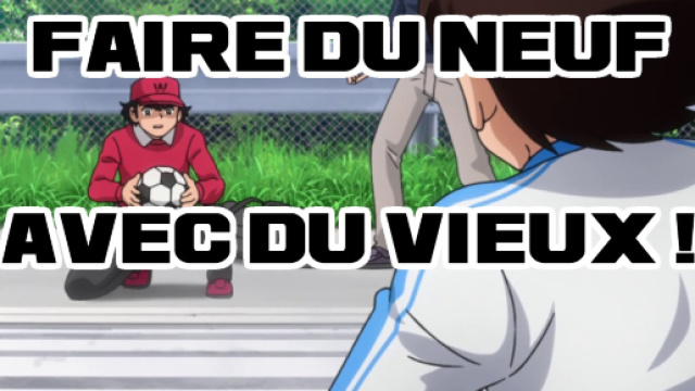 Faire du neuf avec du vieux ! Olive et Tom / Captain Tsubasa 2018 par David Production