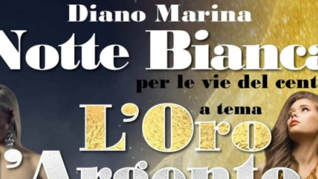 La Notte Bianca a Diano Marina 2018 avr&agrave; come tema 'L'Oro, l'Argento e il Nero' - http://turismo.dianomarina.gov.it