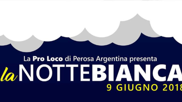 Notte Bianca 2018 a Perosa Argentina: sabato 9 giugno - https://www.facebook.com/events/2118597471709120/