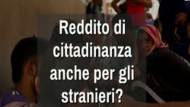 Reddito di cittadinanza anche agli stranieri
