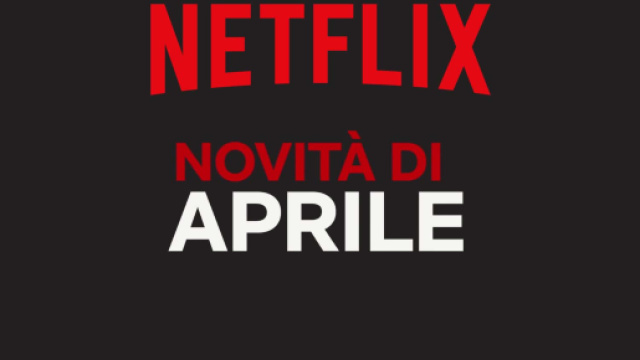 Netflix - Le novit&agrave; pi&ugrave; interessanti di aprile 2019