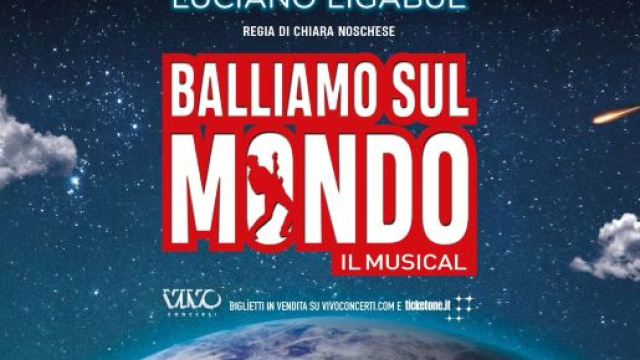 "BALLIAMO SUL MONDO - il Musical -" al Teatro Cilea di Regio Calabria