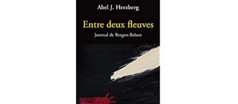 'Entre deux fleuves' ou le journal du camp nazi de Bergen-Belsen par Abel J. Herzberg