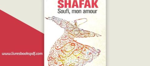 'Soufi, mon amour' de Elif Shafak, un roman historique, spirituel et amoureux