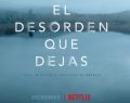 La serie 'El desorden que dejas' brilla en Netflix