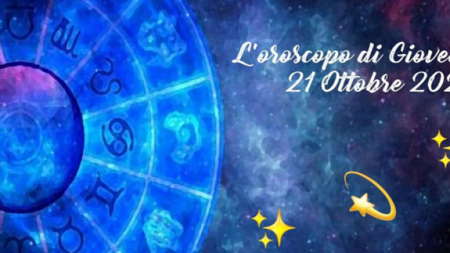 Oroscopo e previsioni della giornata di gioved&igrave; 21 ottobre 2021.