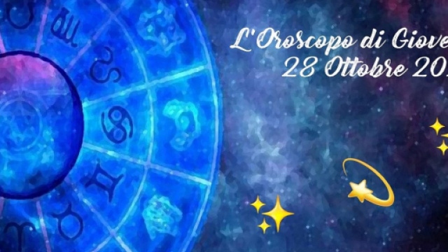 Oroscopo e previsioni zodiacali della giornata di gioved&igrave; 28 ottobre 2021.