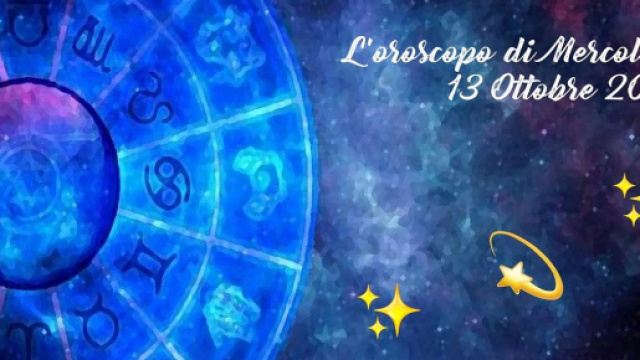 Oroscopo, previsioni della giornata di mercoled&igrave; 13 ottobre 2021