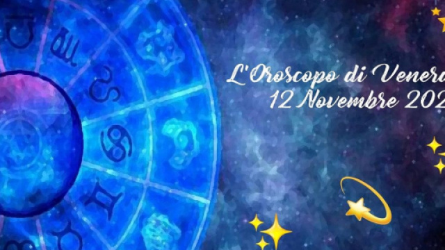 Previsioni oroscopo della giornata di venerd&igrave; 12 novembre 2021.
