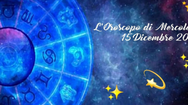 Oroscopo e previsioni zodiacali della giornata di mercoled&igrave; 15 dicembre 2021